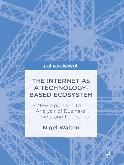 Title details for The Internet as a Technology-Based Ecosystem by Nigel Walton - Available
